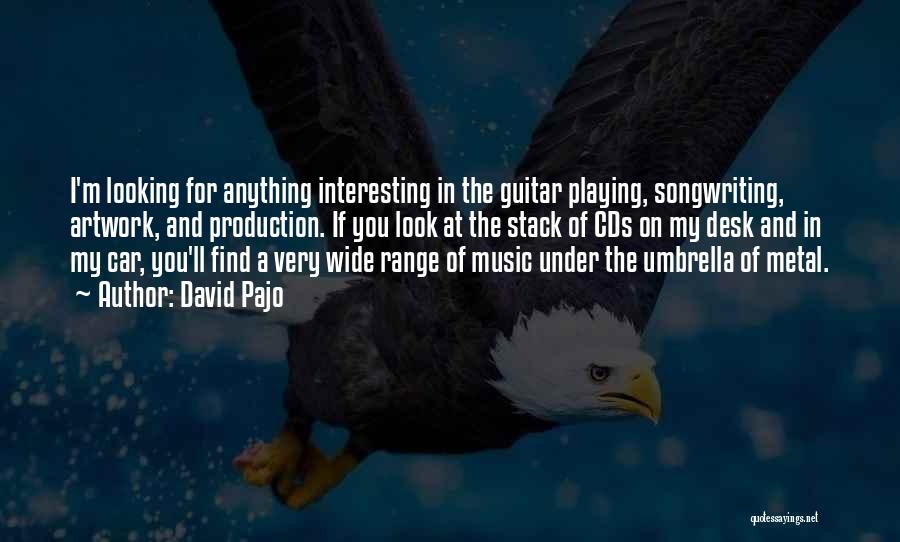 Music Production Quotes By David Pajo