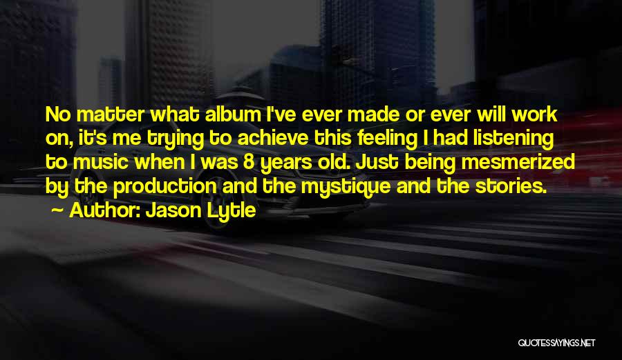 Music Production Quotes By Jason Lytle