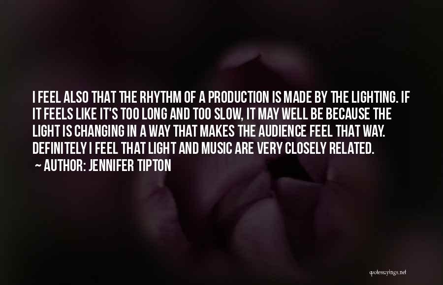 Music Production Quotes By Jennifer Tipton