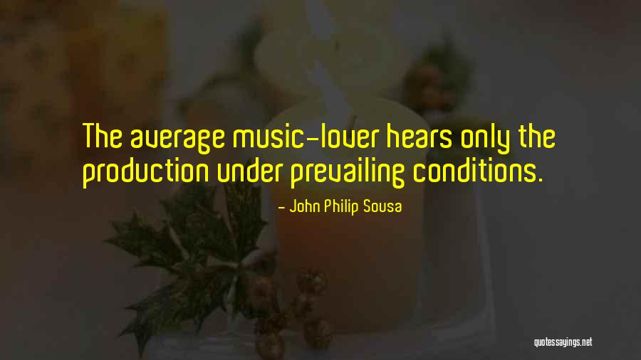 Music Production Quotes By John Philip Sousa