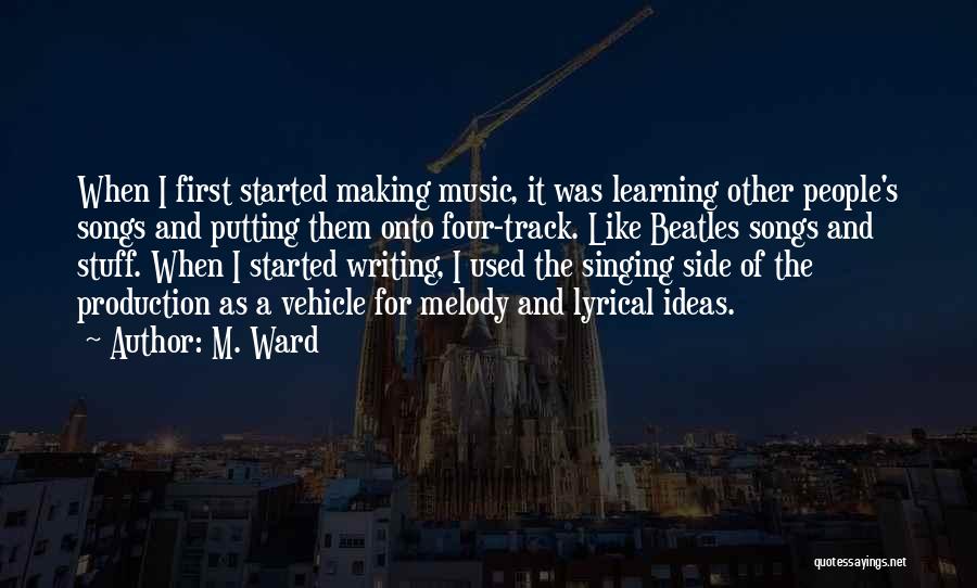 Music Production Quotes By M. Ward