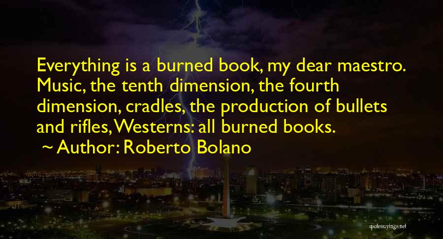 Music Production Quotes By Roberto Bolano