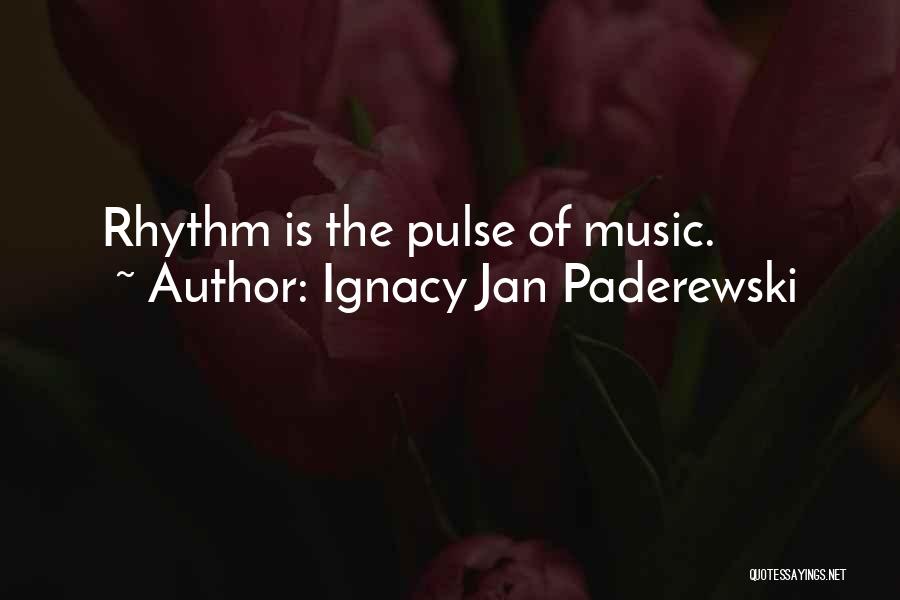 Music Pulse Quotes By Ignacy Jan Paderewski