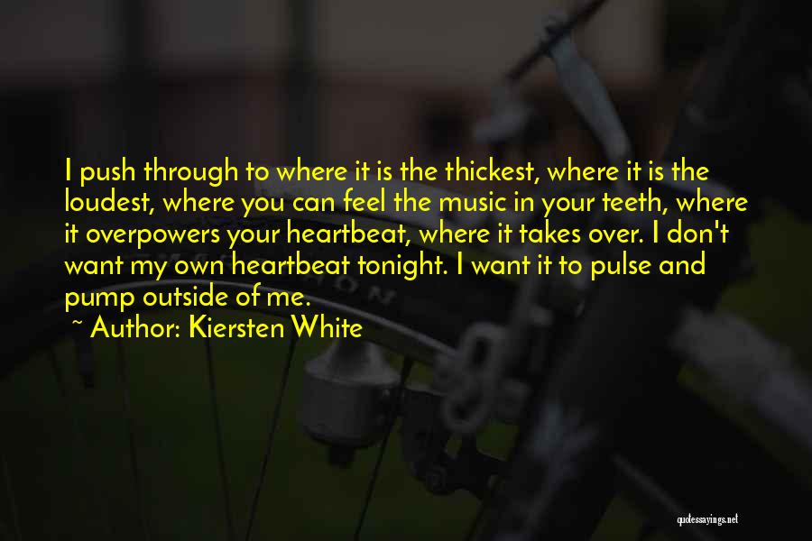 Music Pulse Quotes By Kiersten White