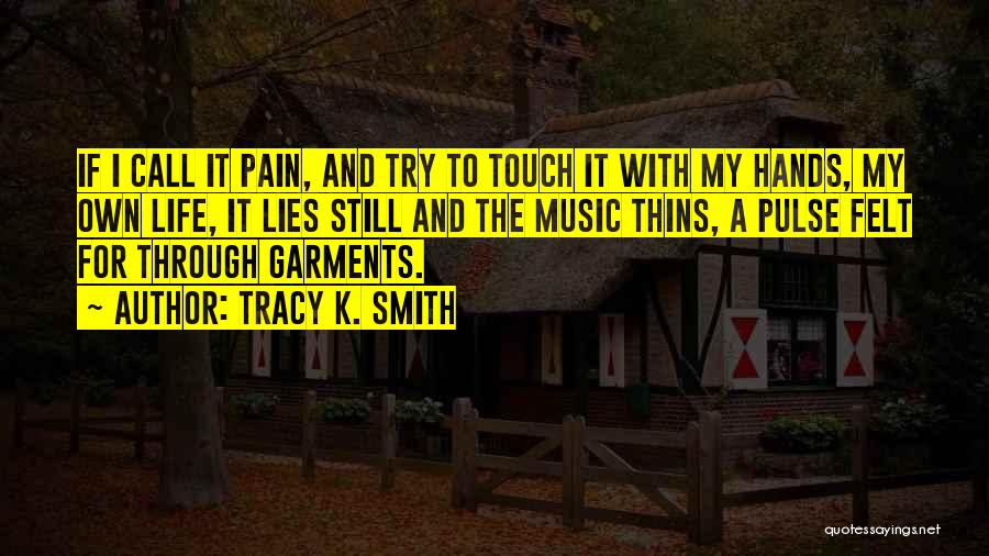 Music Pulse Quotes By Tracy K. Smith