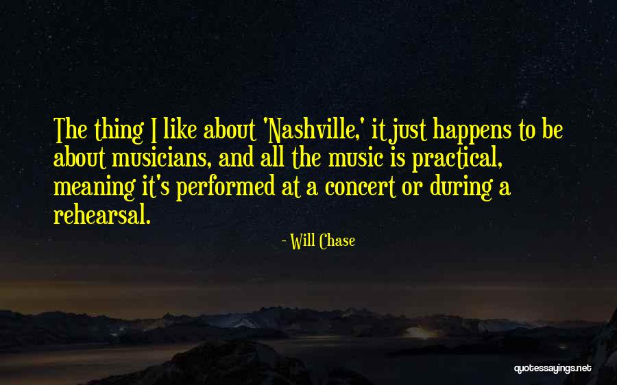 Music Rehearsal Quotes By Will Chase