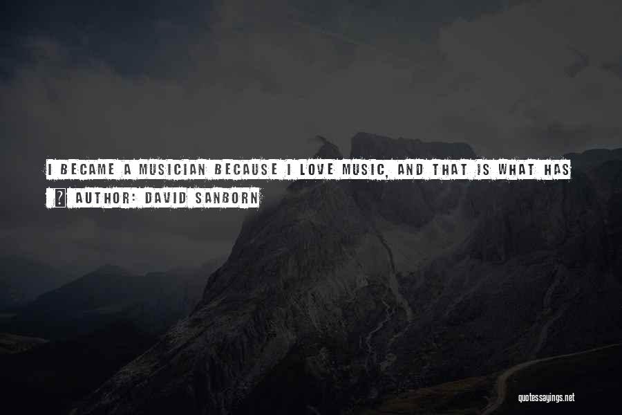 Music Saved Me Quotes By David Sanborn
