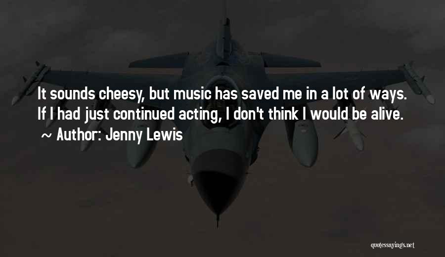 Music Saved Me Quotes By Jenny Lewis