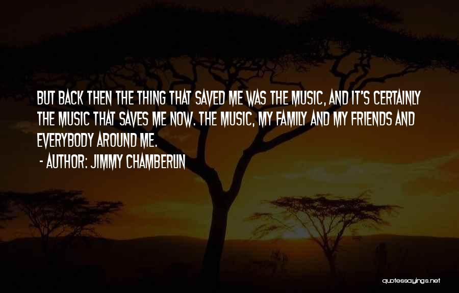 Music Saved Me Quotes By Jimmy Chamberlin