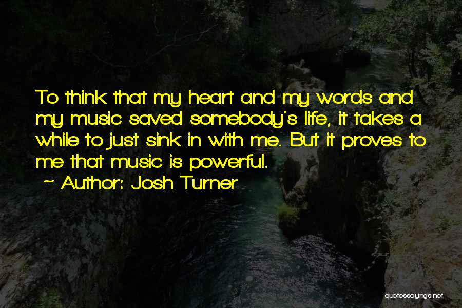 Music Saved Me Quotes By Josh Turner