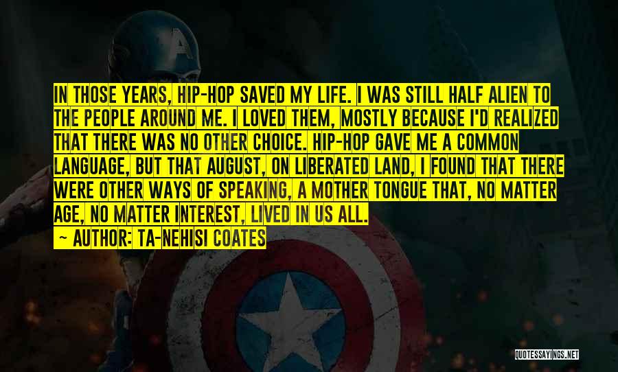 Music Saved Me Quotes By Ta-Nehisi Coates