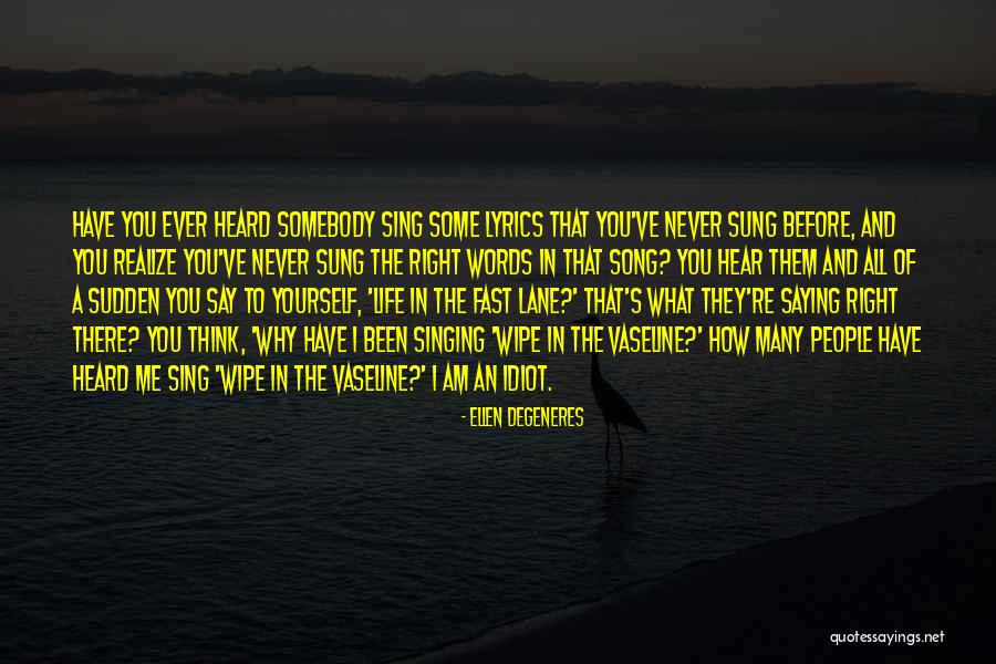 Music Say Something Lyrics Quotes By Ellen DeGeneres Music Say Something Lyrics Quotes By Ellen DeGeneres