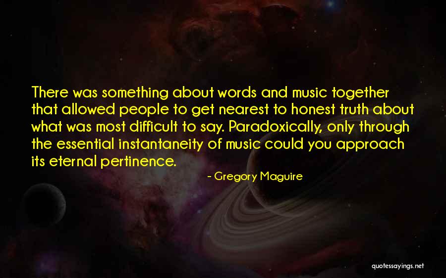 Music Say Something Quotes By Gregory Maguire Music Say Something Quotes By Gregory Maguire
