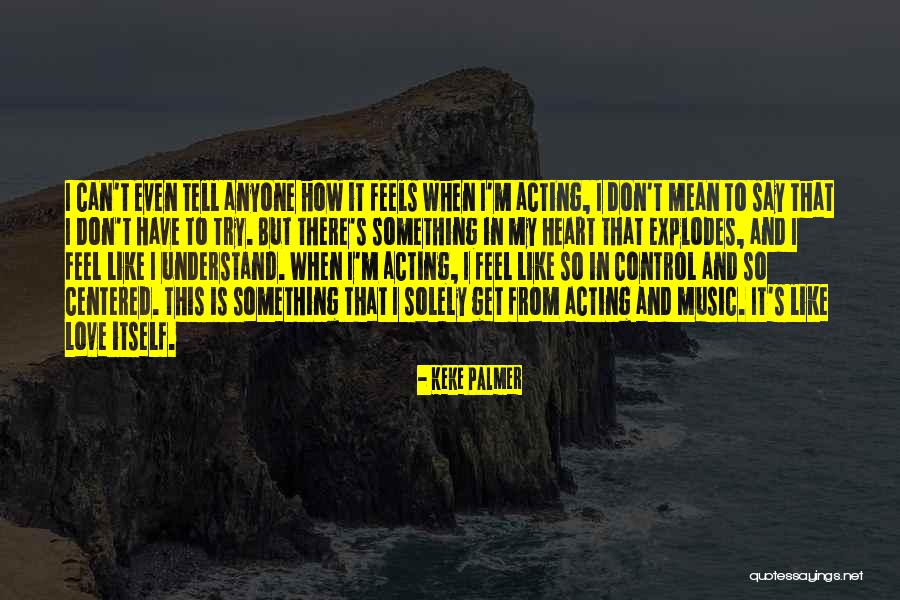 Music Say Something Quotes By Keke Palmer Music Say Something Quotes By Keke Palmer