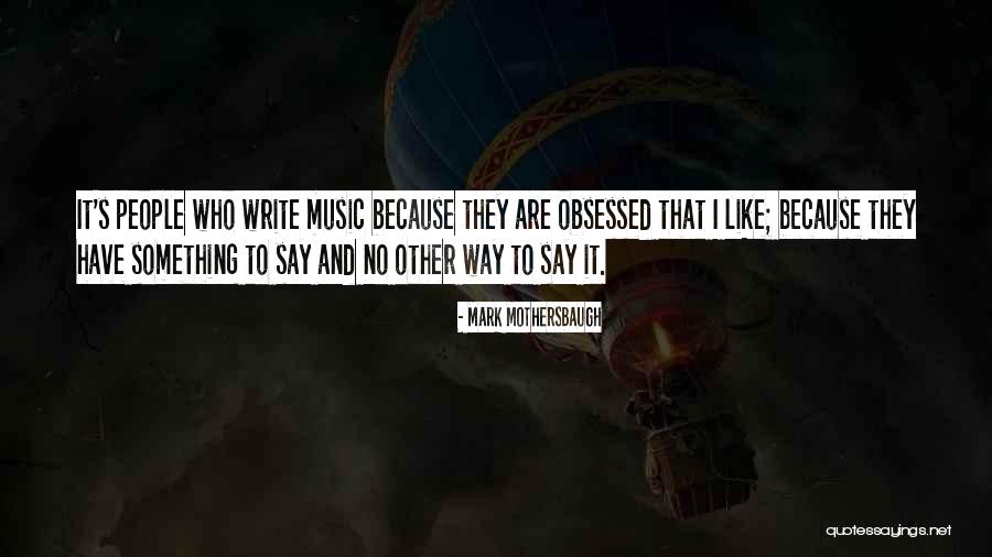 Music Say Something Quotes By Mark Mothersbaugh Music Say Something Quotes By Mark Mothersbaugh