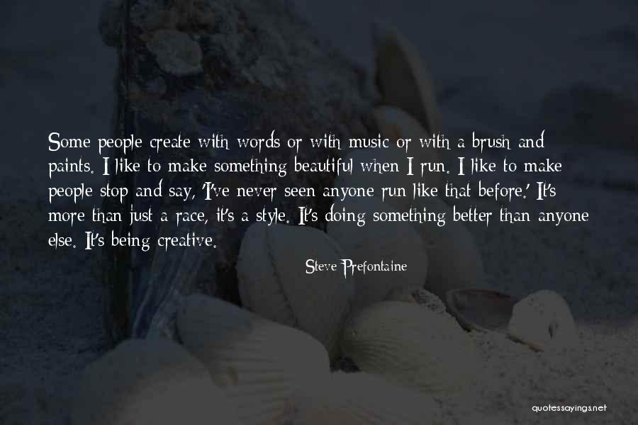 Music Say Something Quotes By Steve Prefontaine Music Say Something Quotes By Steve Prefontaine