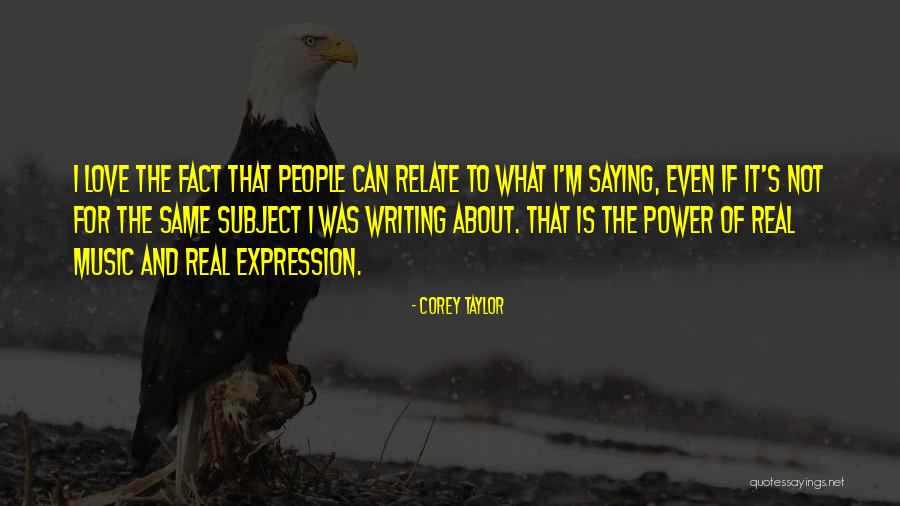 Music Saying Quotes By Corey Taylor Music Saying Quotes By Corey Taylor