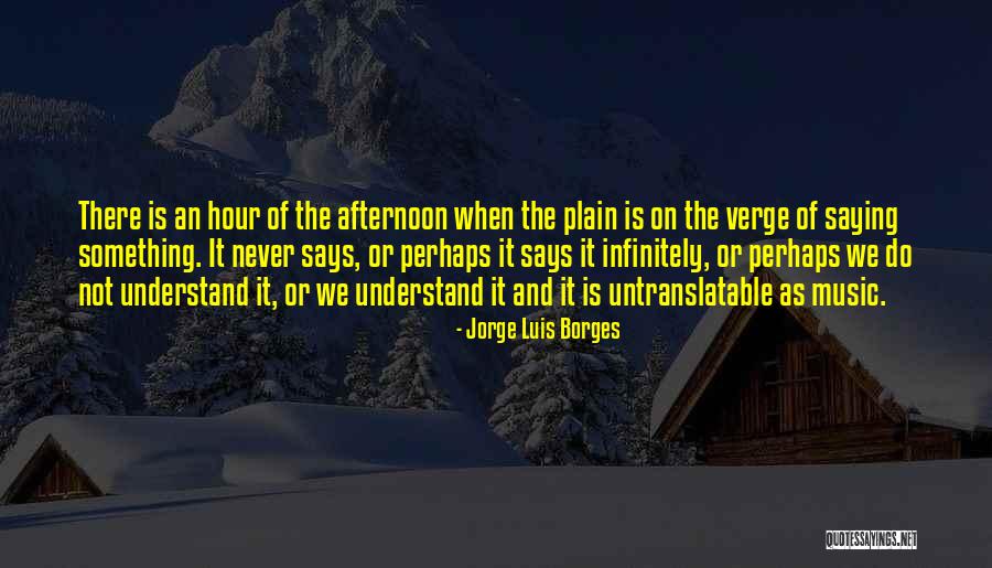 Music Saying Quotes By Jorge Luis Borges Music Saying Quotes By Jorge Luis Borges
