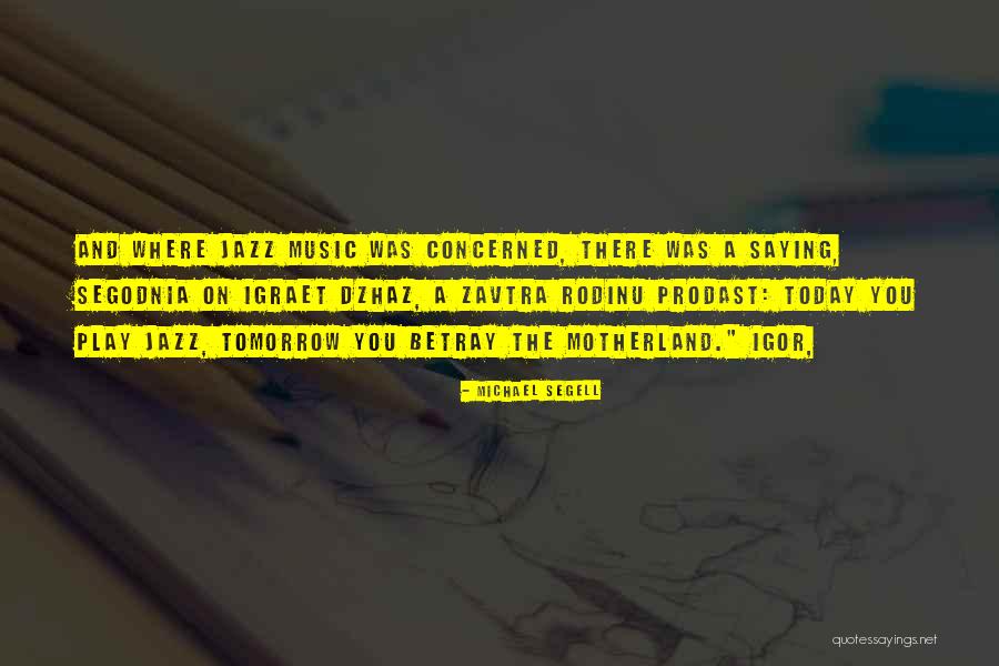 Music Saying Quotes By Michael Segell Music Saying Quotes By Michael Segell