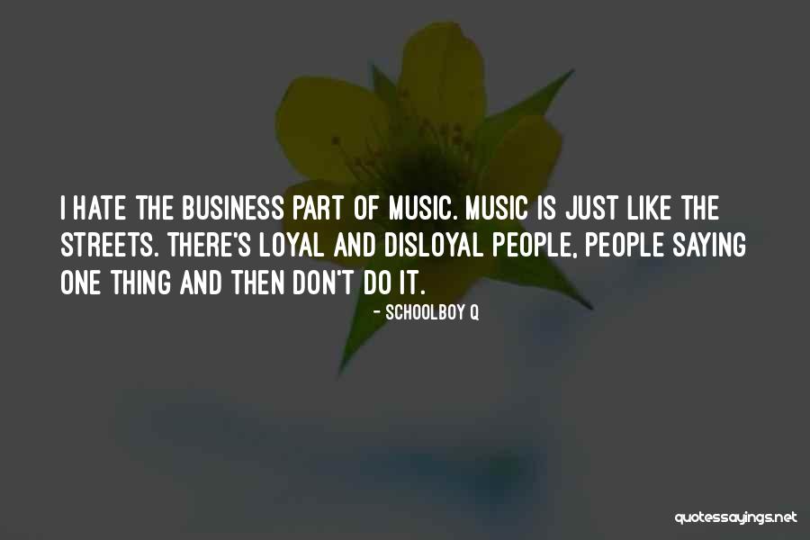 Music Saying Quotes By Schoolboy Q Music Saying Quotes By Schoolboy Q