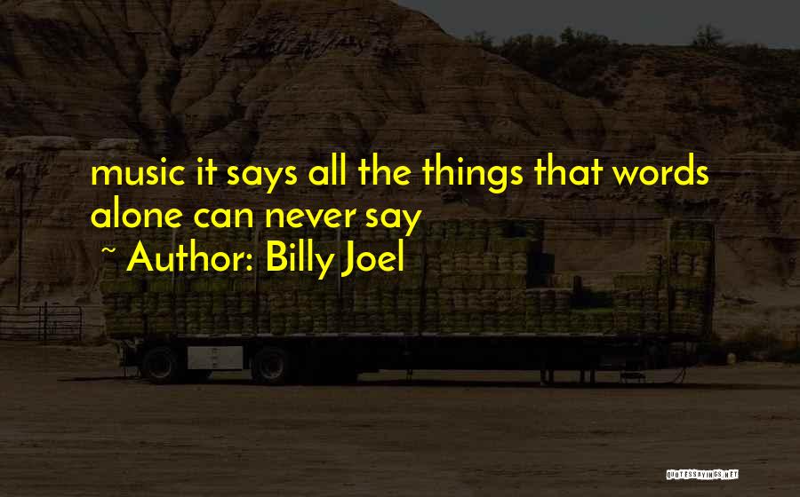 Music Says It All Quotes By Billy Joel