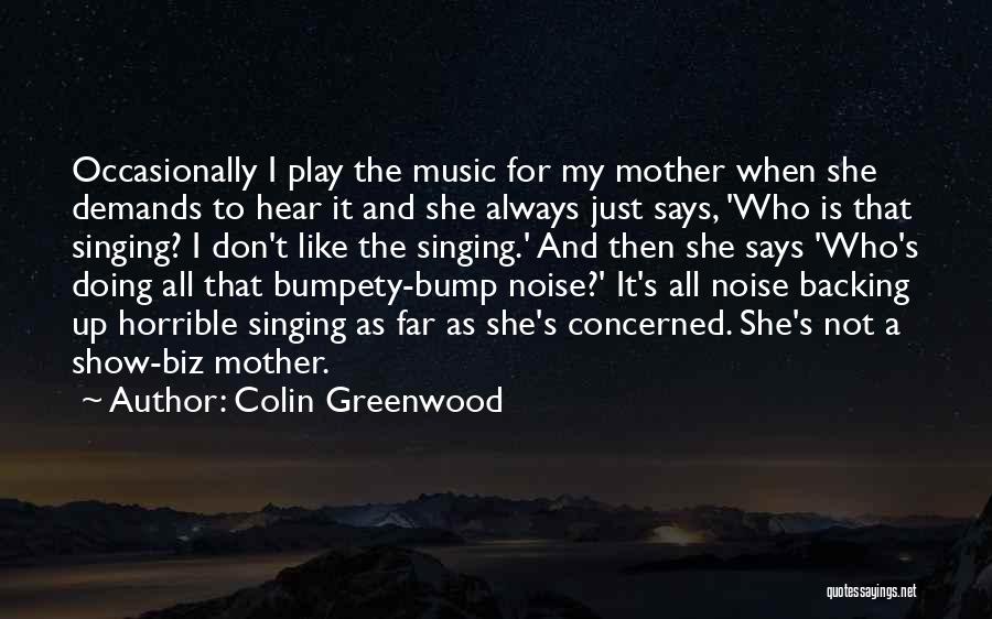 Music Says It All Quotes By Colin Greenwood