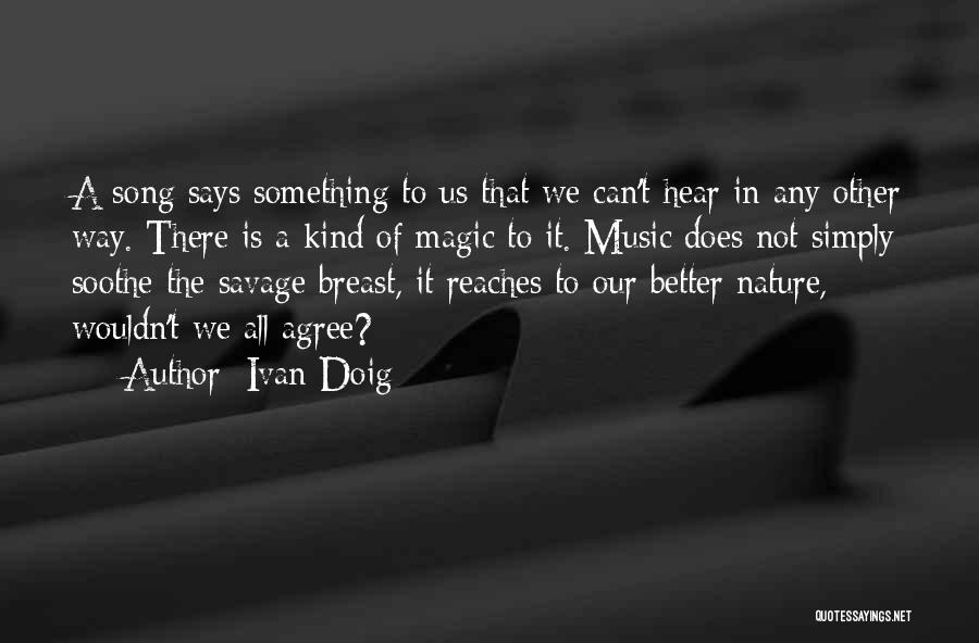 Music Says It All Quotes By Ivan Doig