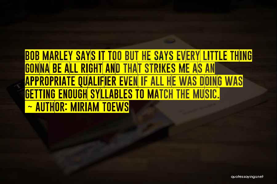 Music Says It All Quotes By Miriam Toews