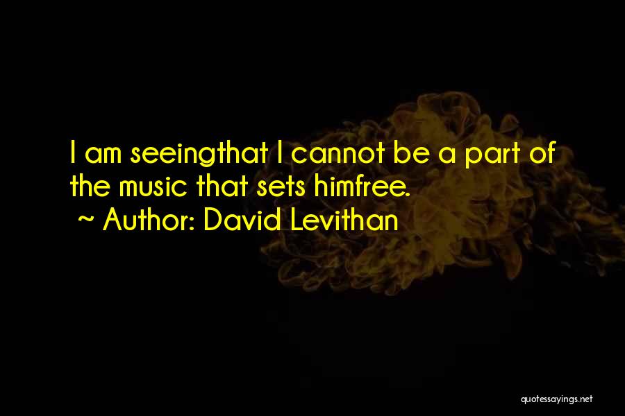 Music Sets You Free Quotes By David Levithan