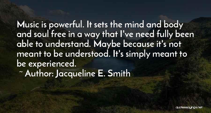 Music Sets You Free Quotes By Jacqueline E. Smith