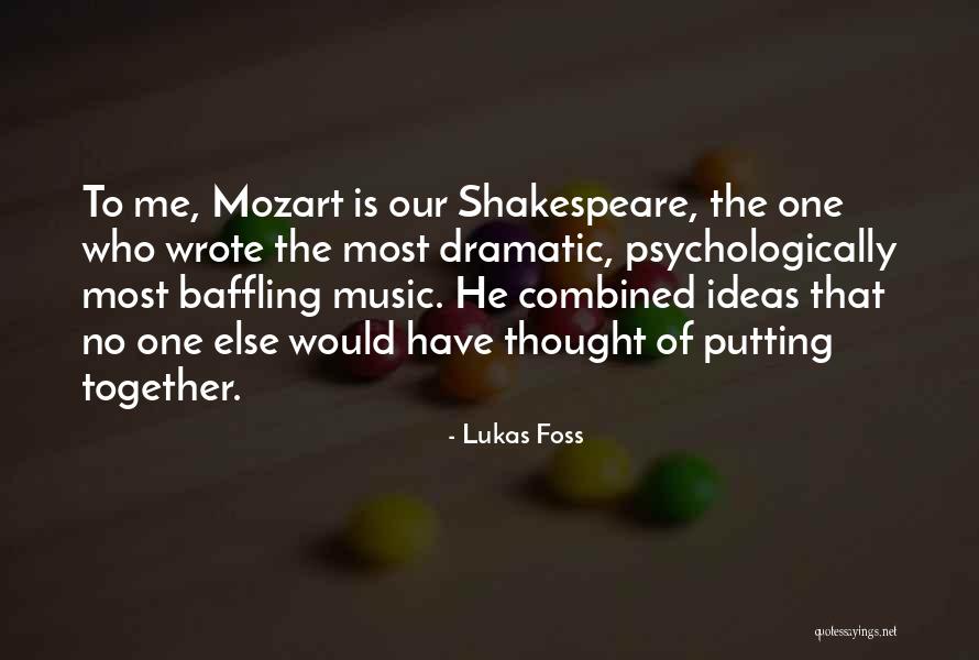 Music Shakespeare Quotes By Lukas Foss Music Shakespeare Quotes By Lukas Foss