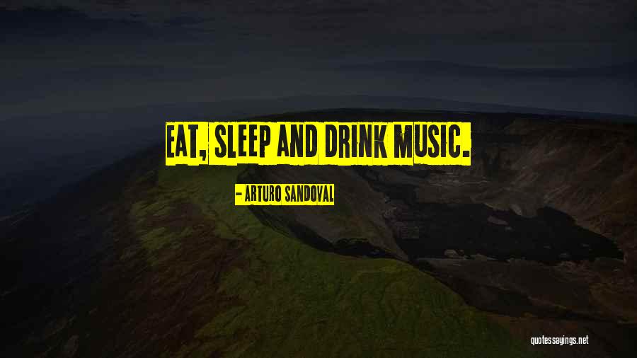 Music Sleep Quotes By Arturo Sandoval Music Sleep Quotes By Arturo Sandoval