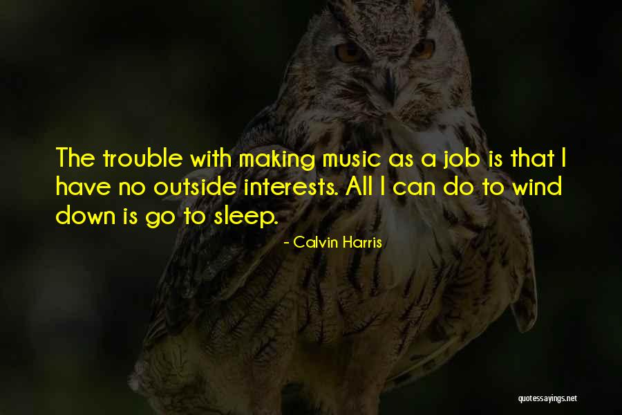 Music Sleep Quotes By Calvin Harris Music Sleep Quotes By Calvin Harris