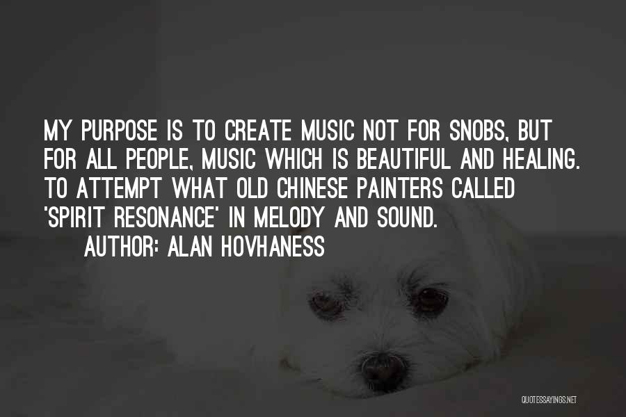 Music Snobs Quotes By Alan Hovhaness