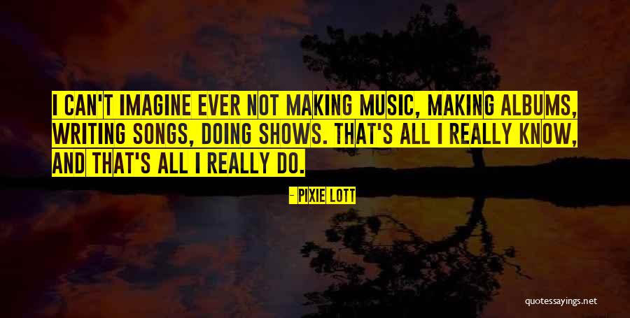 Music Songs Quotes By Pixie Lott Music Songs Quotes By Pixie Lott