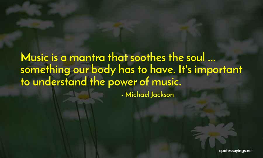 Music Soothes Quotes By Michael Jackson