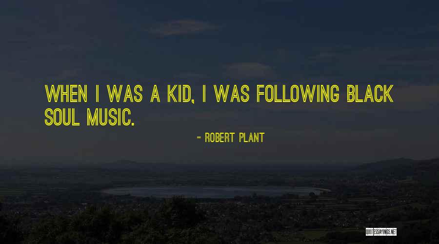 Music Soul Quotes By Robert Plant