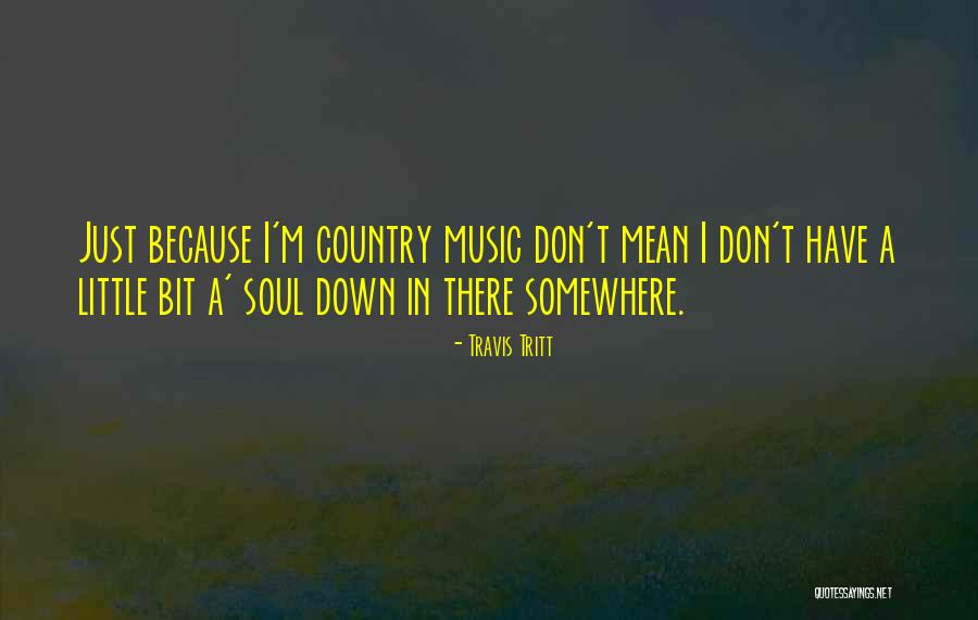 Music Soul Quotes By Travis Tritt Music Soul Quotes By Travis Tritt