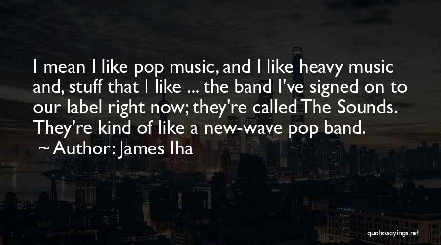Music Sounds Quotes By James Iha