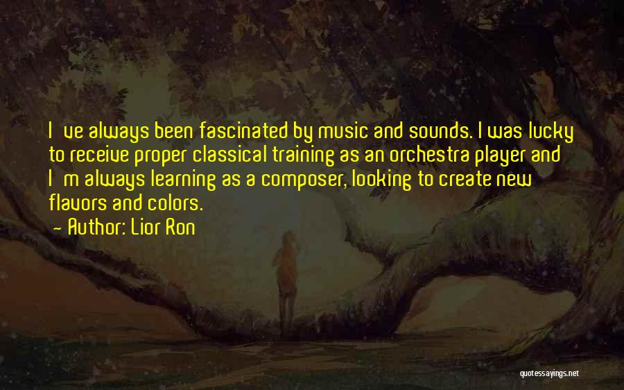 Music Sounds Quotes By Lior Ron