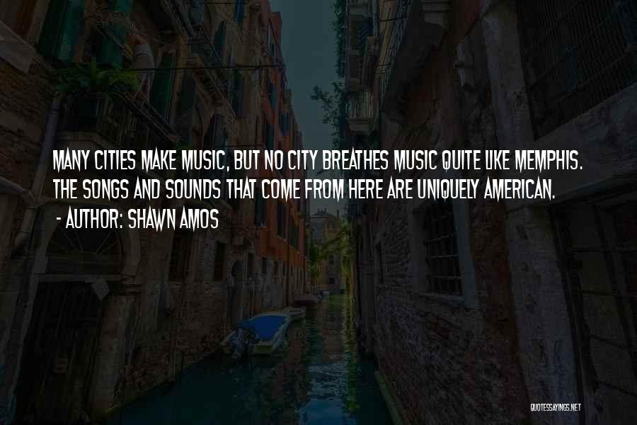 Music Sounds Quotes By Shawn Amos