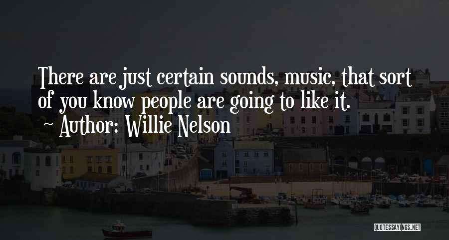Music Sounds Quotes By Willie Nelson
