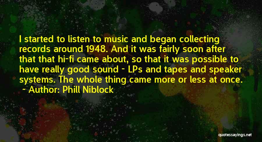 Music Speaker Quotes By Phill Niblock