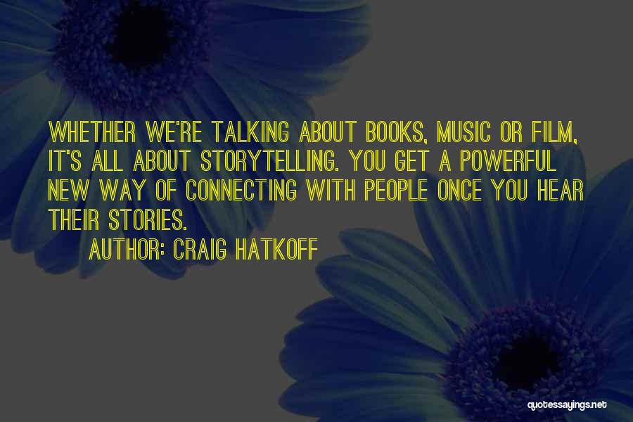 Music Storytelling Quotes By Craig Hatkoff