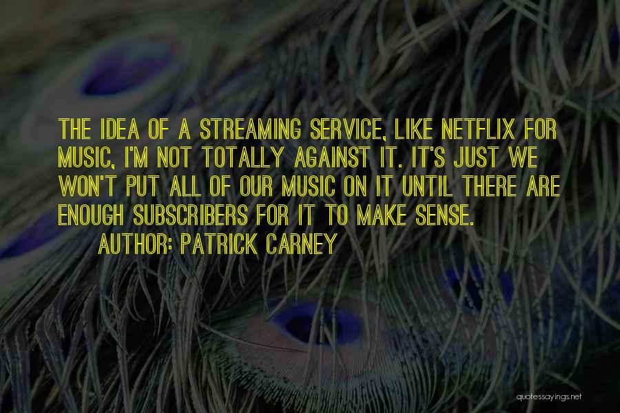Music Streaming Quotes By Patrick Carney