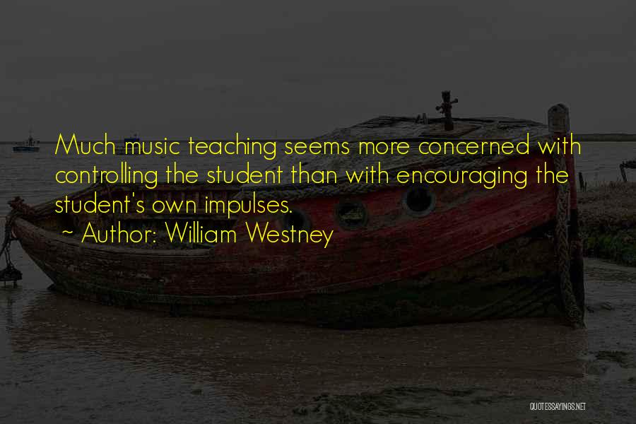 Music Students Quotes By William Westney