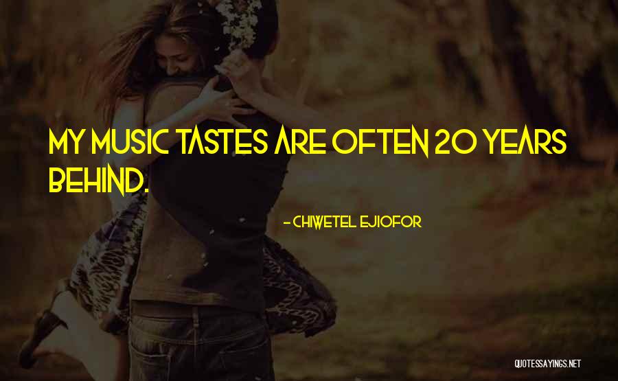 Music Tastes Quotes By Chiwetel Ejiofor Music Tastes Quotes By Chiwetel Ejiofor