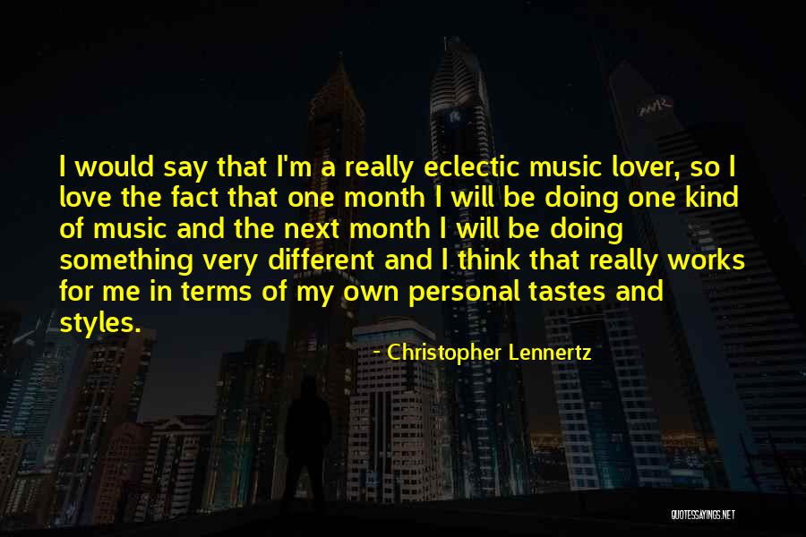 Music Tastes Quotes By Christopher Lennertz