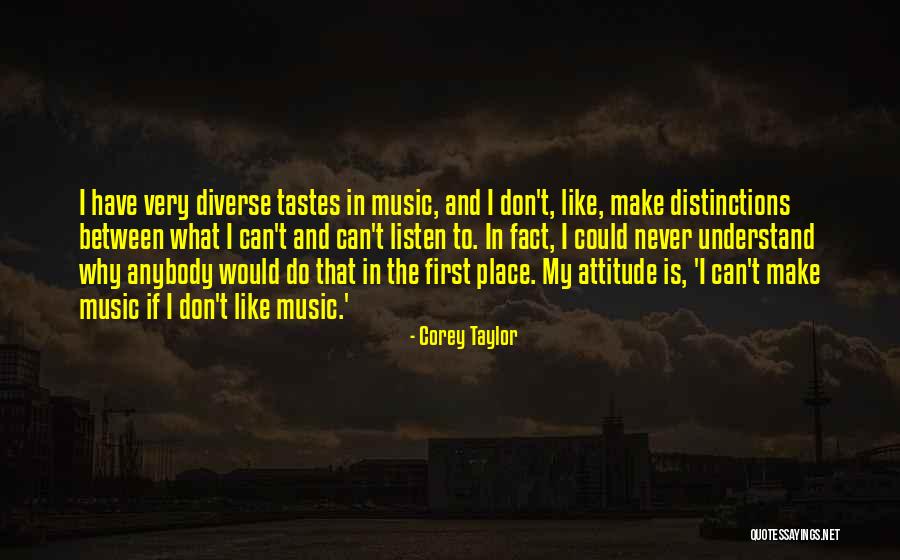 Music Tastes Quotes By Corey Taylor