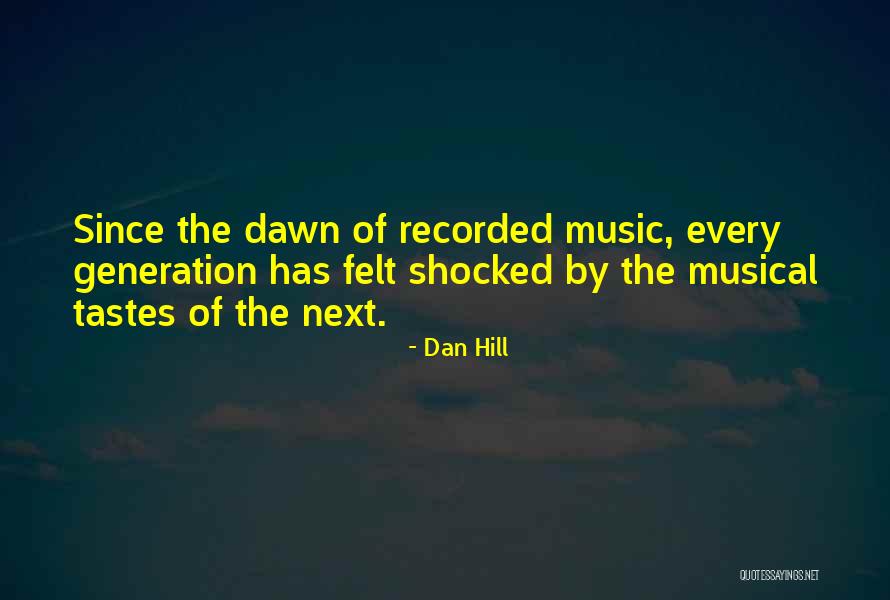 Music Tastes Quotes By Dan Hill